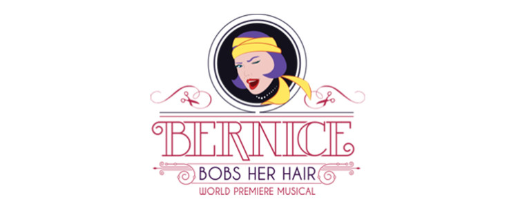 BERNICE BOBS HER HAIR: A World Premiere Musical