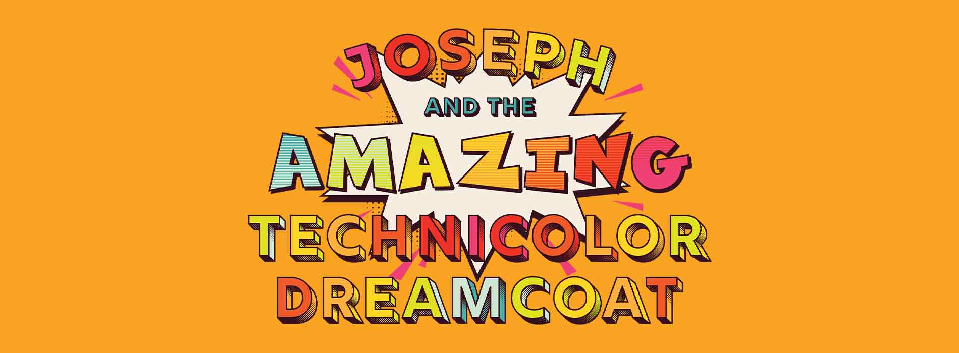 JOSEPH AND THE AMAZING TECHNICOLOR DREAMCOAT